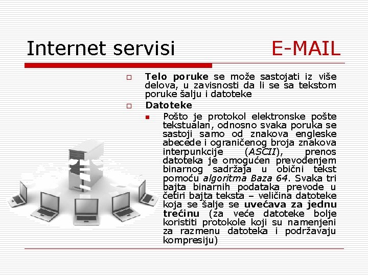 Internet servisi E-MAIL o o Telo poruke se može sastojati iz više delova, u