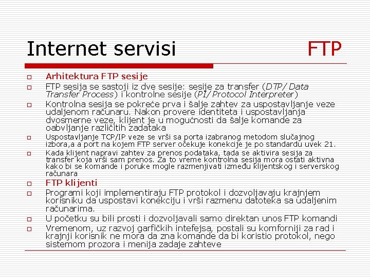 Internet servisi FTP o o o o o Arhitektura FTP sesije FTP sesija se