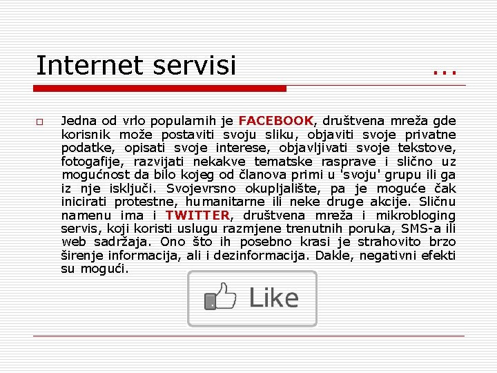 Internet servisi . . . o Jedna od vrlo popularnih je FACEBOOK, društvena mreža
