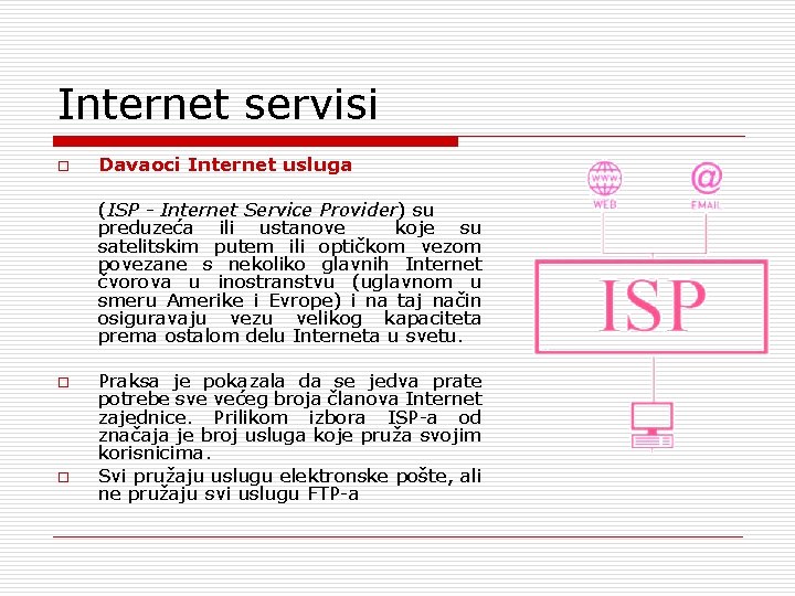 Internet servisi o Davaoci Internet usluga (ISP - Internet Service Provider) su preduzeća ili