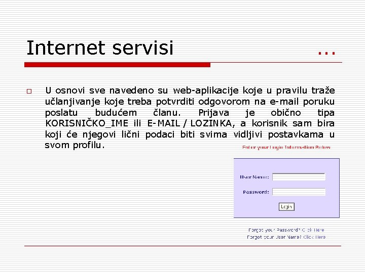 Internet servisi . . . o U osnovi sve navedeno su web-aplikacije koje u