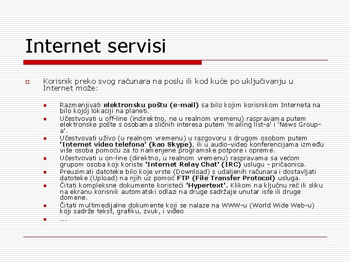 Internet servisi o Korisnik preko svog računara na poslu ili kod kuće po uključivanju