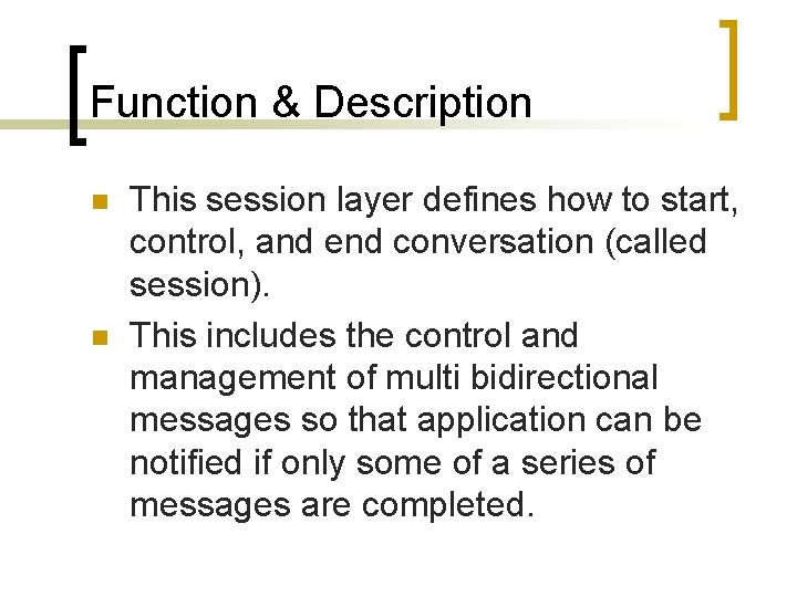 Function & Description n n This session layer defines how to start, control, and