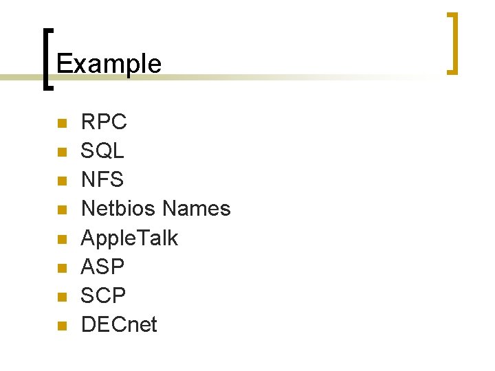 Example n n n n RPC SQL NFS Netbios Names Apple. Talk ASP SCP