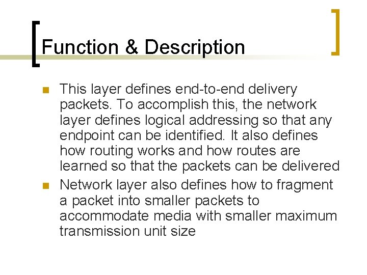 Function & Description n n This layer defines end-to-end delivery packets. To accomplish this,