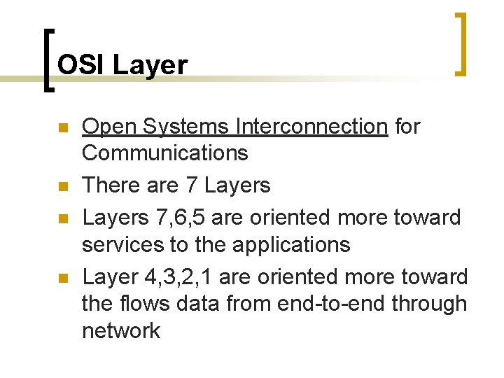 OSI Layer n n Open Systems Interconnection for Communications There are 7 Layers 7,