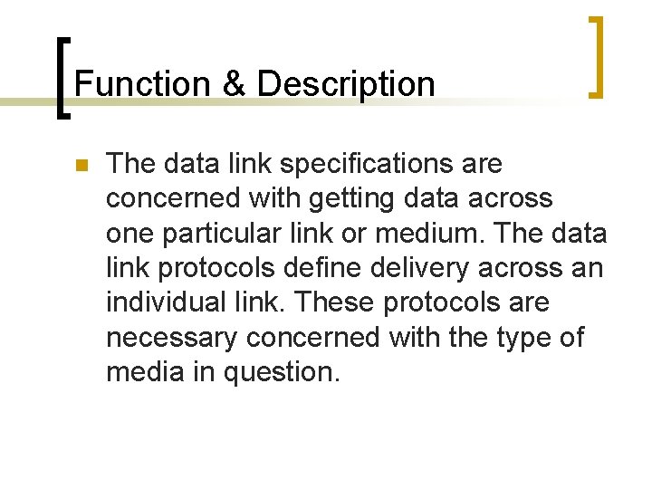 Function & Description n The data link specifications are concerned with getting data across