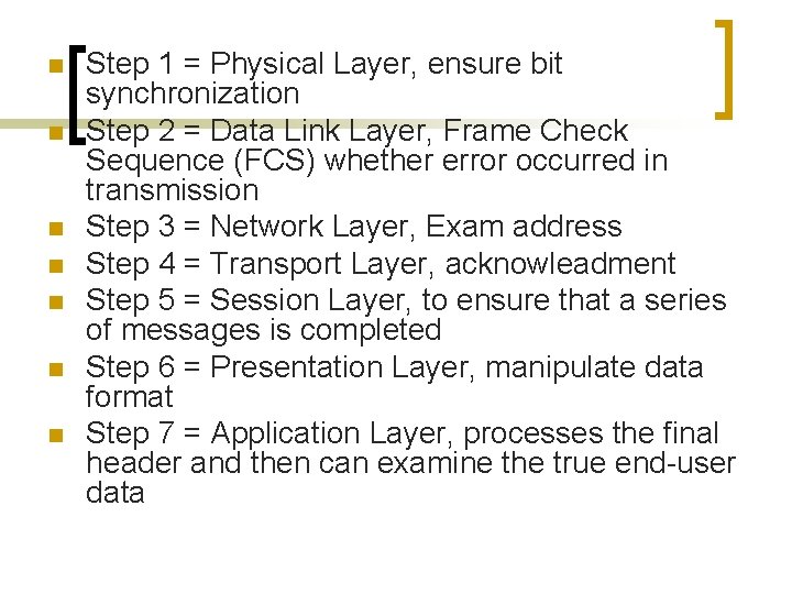 n n n n Step 1 = Physical Layer, ensure bit synchronization Step 2