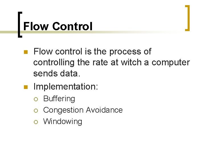 Flow Control n n Flow control is the process of controlling the rate at