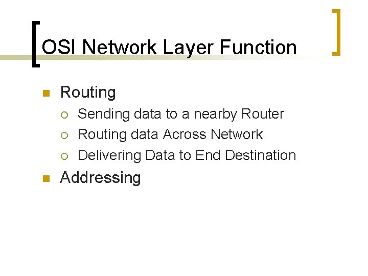 OSI Network Layer Function n Routing ¡ ¡ ¡ n Sending data to a