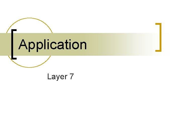 Application Layer 7 