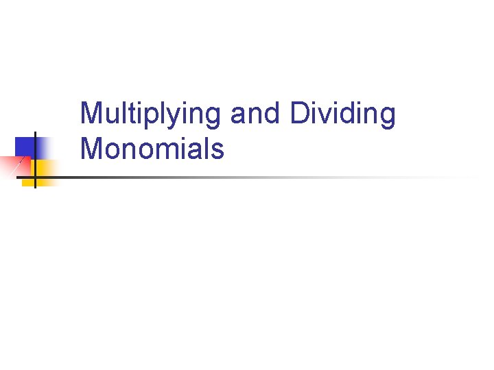 Multiplying and Dividing Monomials 