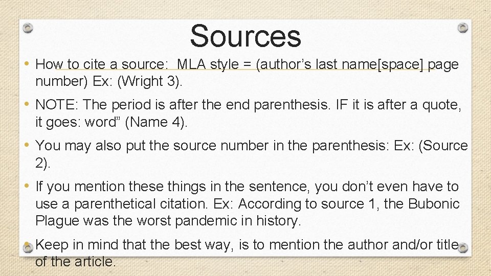 Sources • How to cite a source: MLA style = (author’s last name[space] page