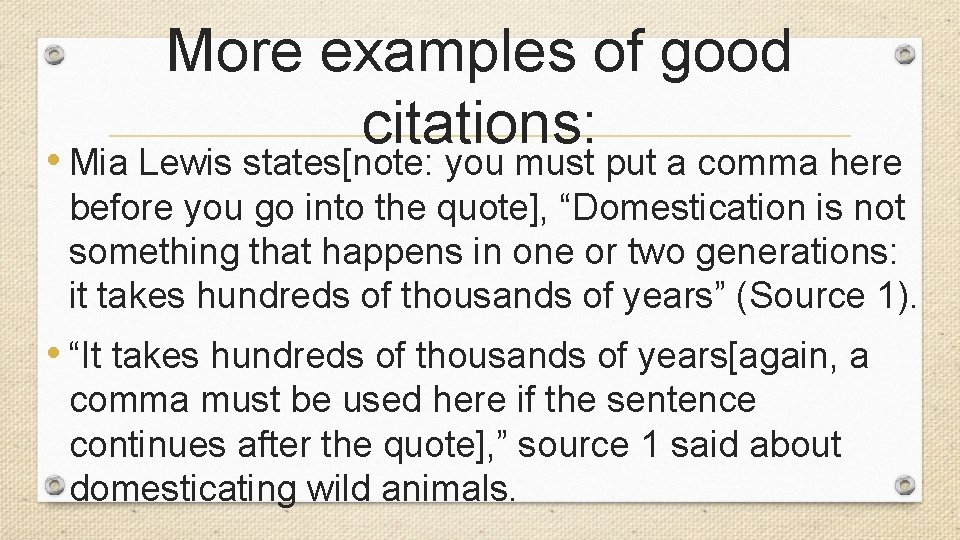 More examples of good citations: • Mia Lewis states[note: you must put a comma