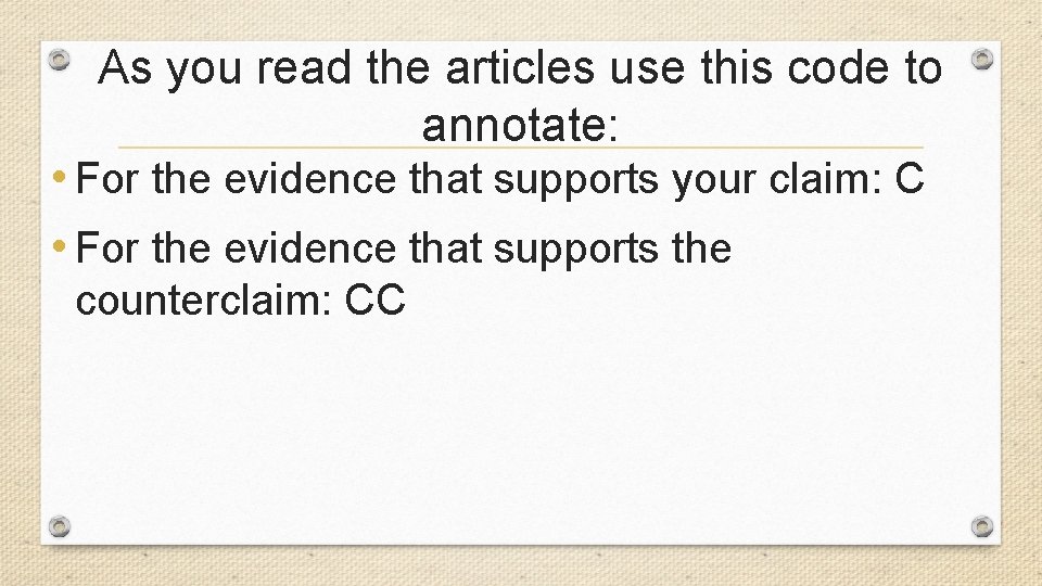 As you read the articles use this code to annotate: • For the evidence