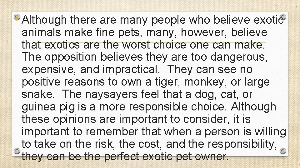  • Although there are many people who believe exotic animals make fine pets,