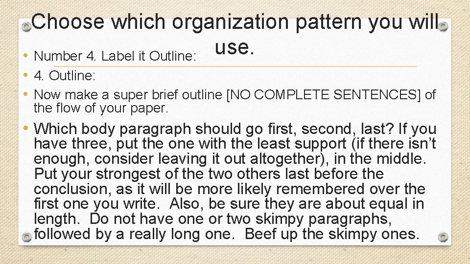 Choose which organization pattern you will use. • Number 4. Label it Outline: •