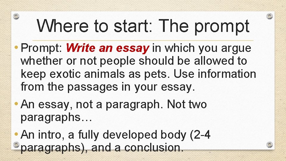 Where to start: The prompt • Prompt: Write an essay in which you argue