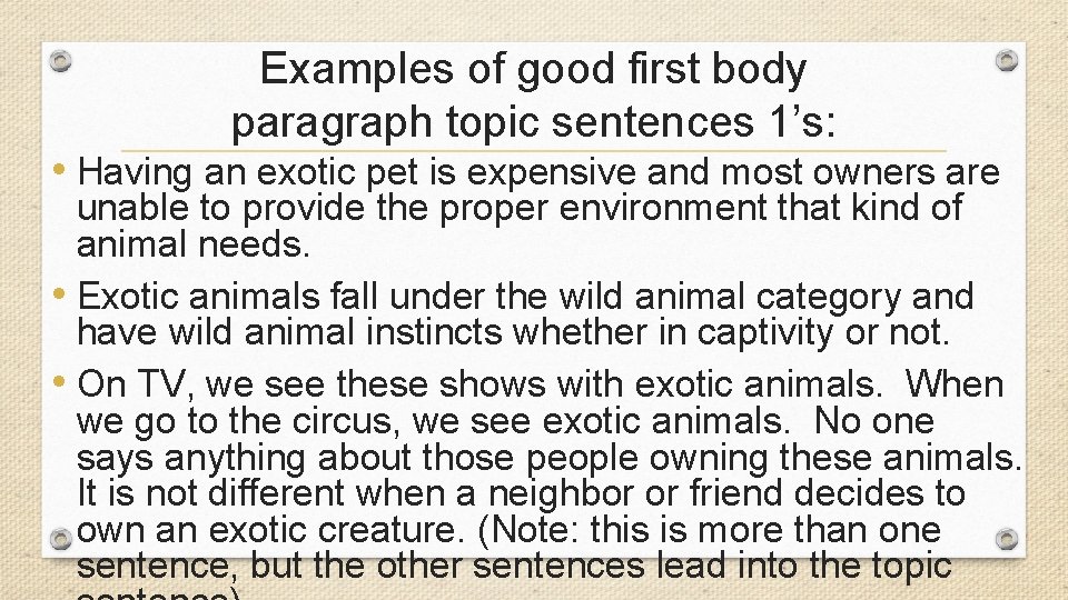 Examples of good first body paragraph topic sentences 1’s: • Having an exotic pet