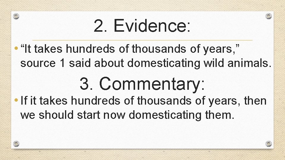 2. Evidence: • “It takes hundreds of thousands of years, ” source 1 said