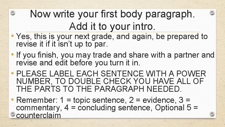 Now write your first body paragraph. Add it to your intro. • Yes, this