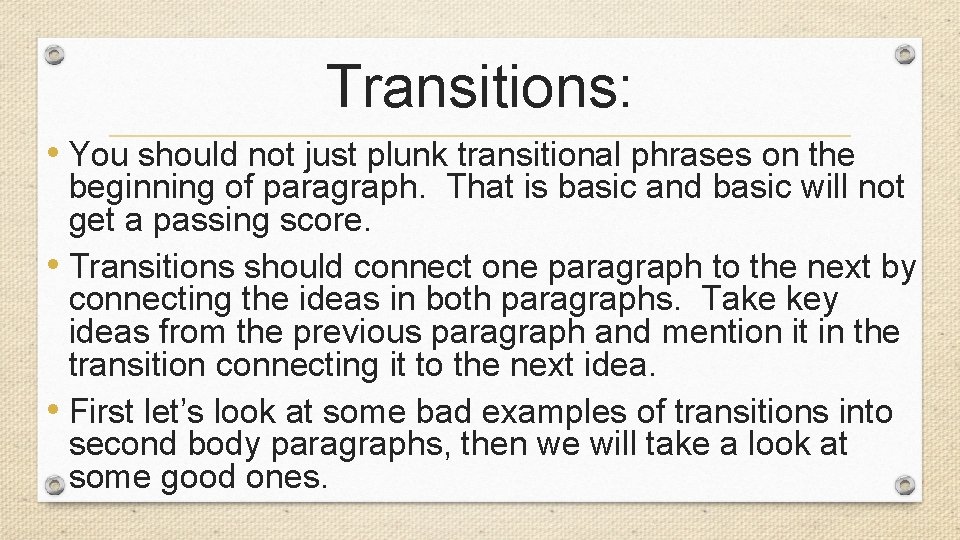 Transitions: • You should not just plunk transitional phrases on the beginning of paragraph.