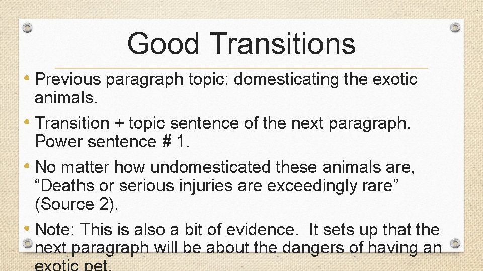 Good Transitions • Previous paragraph topic: domesticating the exotic animals. • Transition + topic