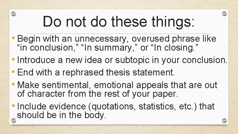 Do not do these things: • Begin with an unnecessary, overused phrase like “in