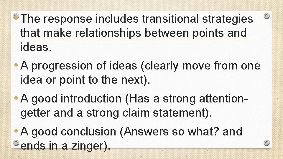  • The response includes transitional strategies that make relationships between points and ideas.