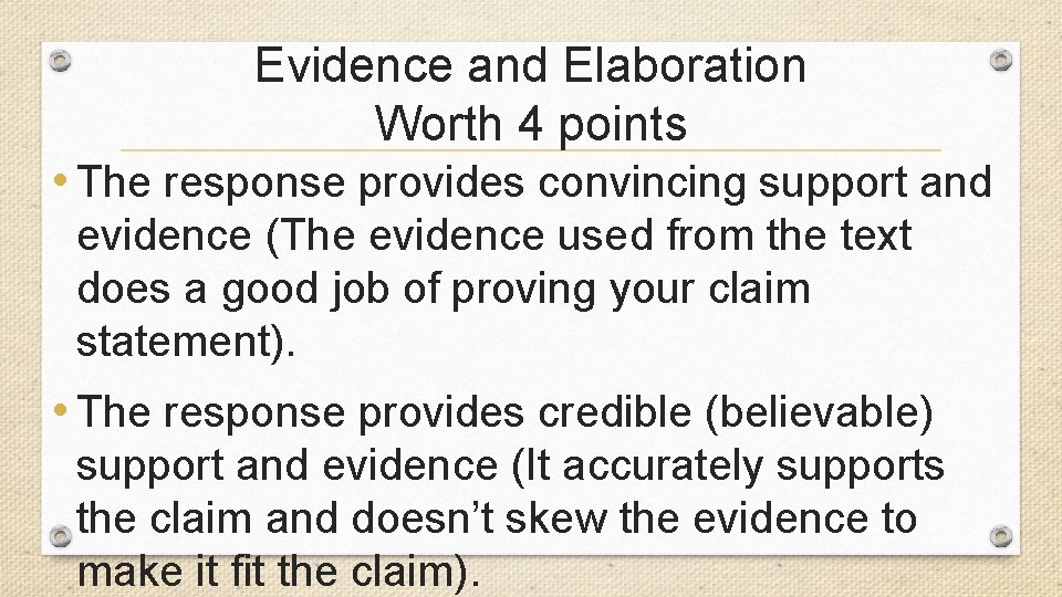 Evidence and Elaboration Worth 4 points • The response provides convincing support and evidence