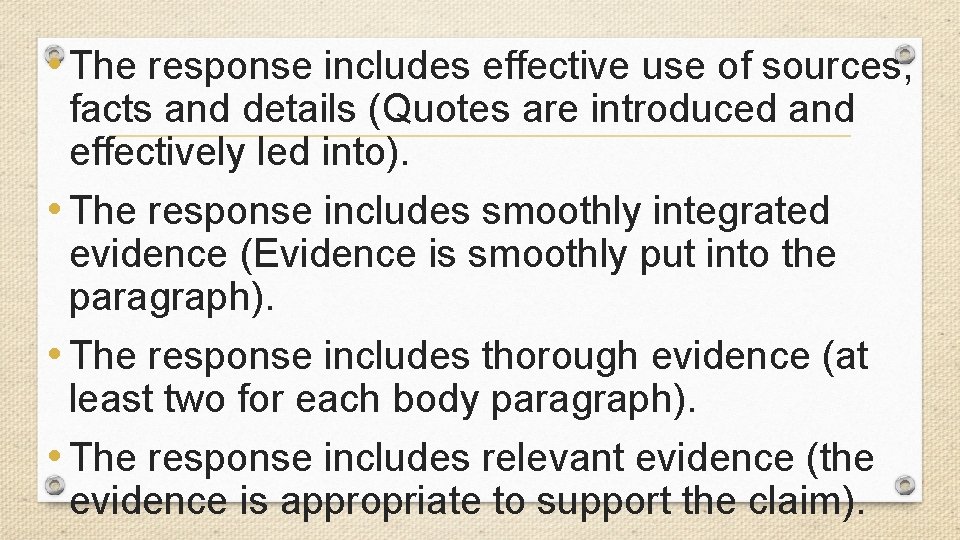  • The response includes effective use of sources, facts and details (Quotes are