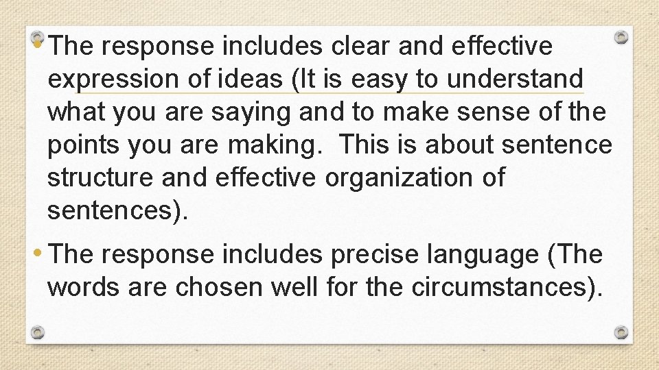  • The response includes clear and effective expression of ideas (It is easy