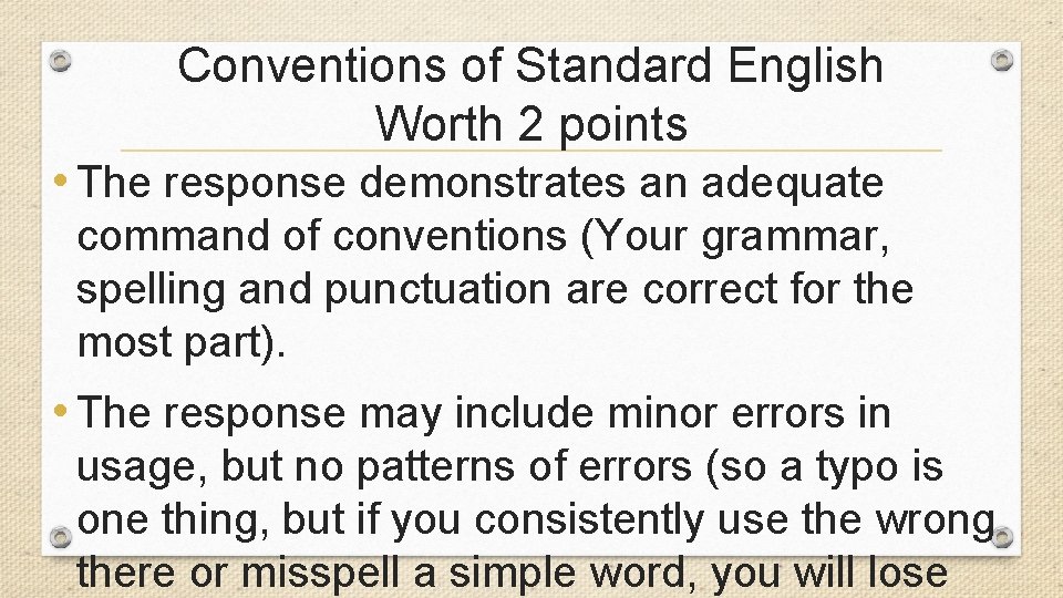 Conventions of Standard English Worth 2 points • The response demonstrates an adequate command