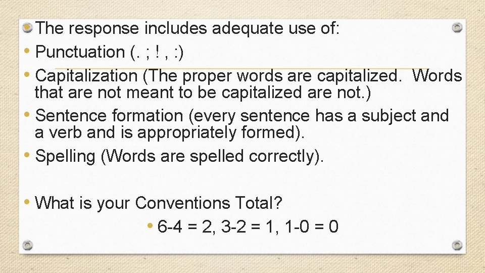 • The response includes adequate use of: • Punctuation (. ; ! ,