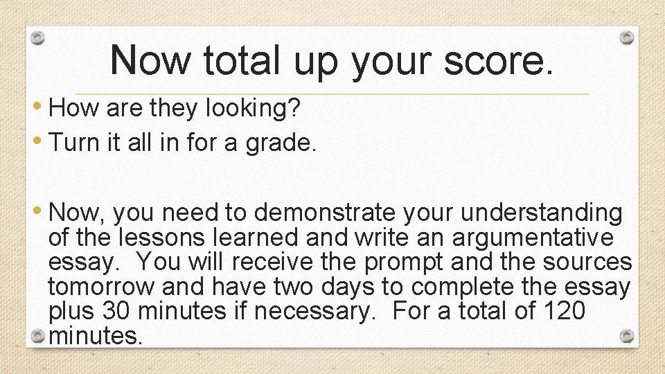 Now total up your score. • How are they looking? • Turn it all