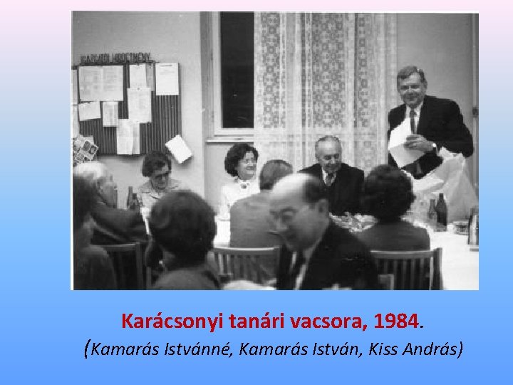 Karácsonyi tanári vacsora, 1984. (Kamarás Istvánné, Kamarás István, Kiss András) 