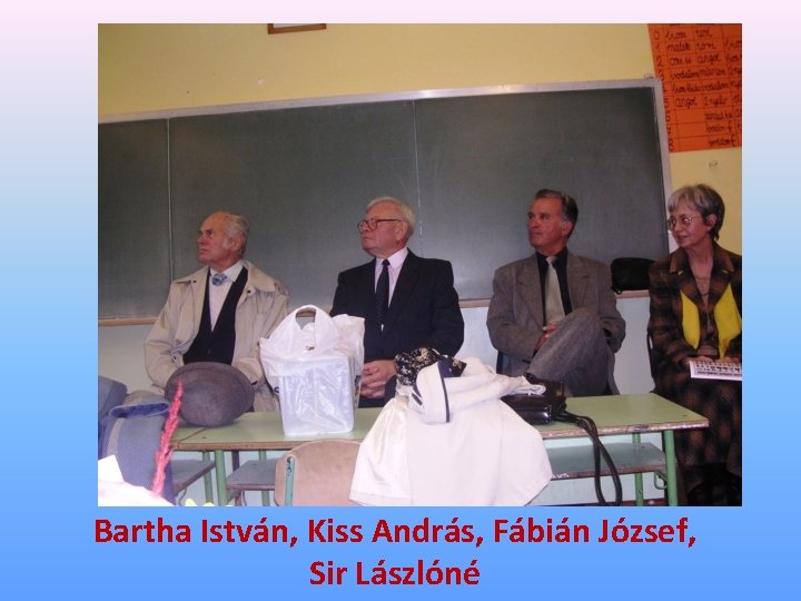 Bartha István, Kiss András, Fábián József, Sir Lászlóné 