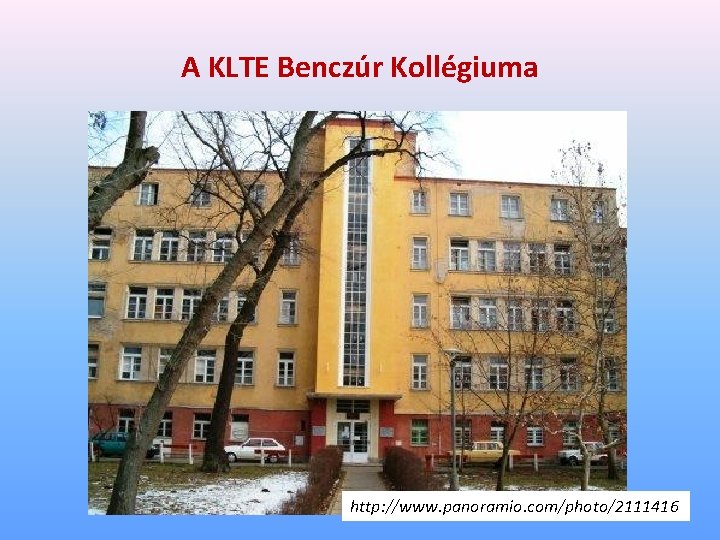 A KLTE Benczúr Kollégiuma http: //www. panoramio. com/photo/2111416 