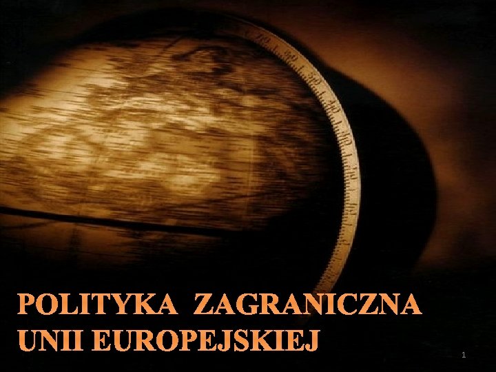 POLITYKA ZAGRANICZNA UNII EUROPEJSKIEJ 1 