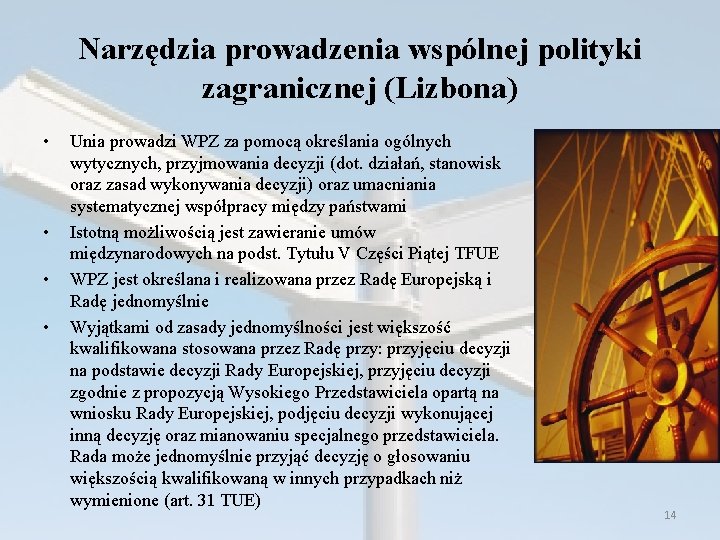 Narzędzia prowadzenia wspólnej polityki zagranicznej (Lizbona) • • Unia prowadzi WPZ za pomocą określania Narzędzia prowadzenia wspólnej polityki zagranicznej (Lizbona) • • Unia prowadzi WPZ za pomocą określania