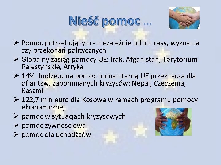 Nieść pomoc … Ø Pomoc potrzebującym - niezależnie od ich rasy, wyznania czy przekonań