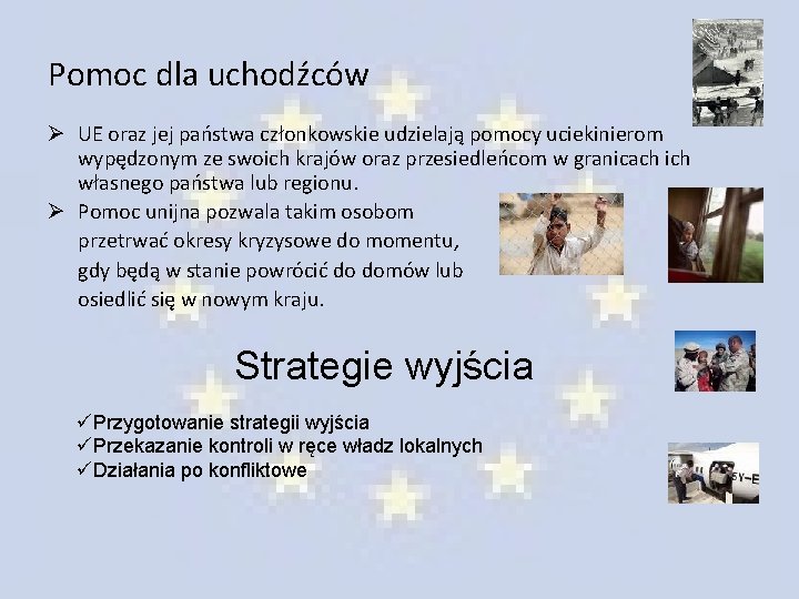 Pomoc dla uchodźców Ø UE oraz jej państwa członkowskie udzielają pomocy uciekinierom wypędzonym ze Pomoc dla uchodźców Ø UE oraz jej państwa członkowskie udzielają pomocy uciekinierom wypędzonym ze