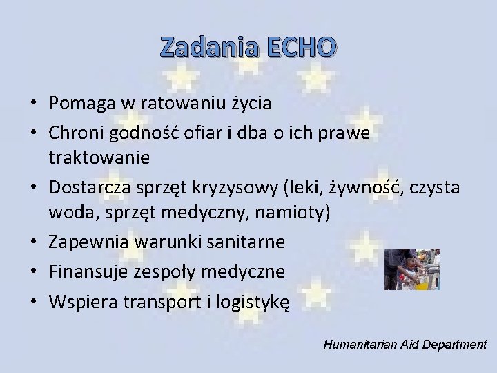 Zadania ECHO • Pomaga w ratowaniu życia • Chroni godność ofiar i dba o Zadania ECHO • Pomaga w ratowaniu życia • Chroni godność ofiar i dba o