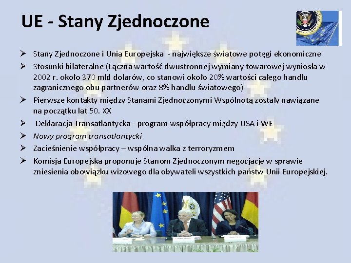 UE - Stany Zjednoczone Ø Stany Zjednoczone i Unia Europejska - największe światowe potęgi