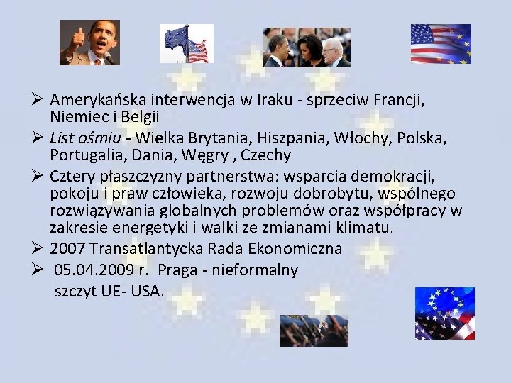 Ø Amerykańska interwencja w Iraku - sprzeciw Francji, Niemiec i Belgii Ø List ośmiu Ø Amerykańska interwencja w Iraku - sprzeciw Francji, Niemiec i Belgii Ø List ośmiu