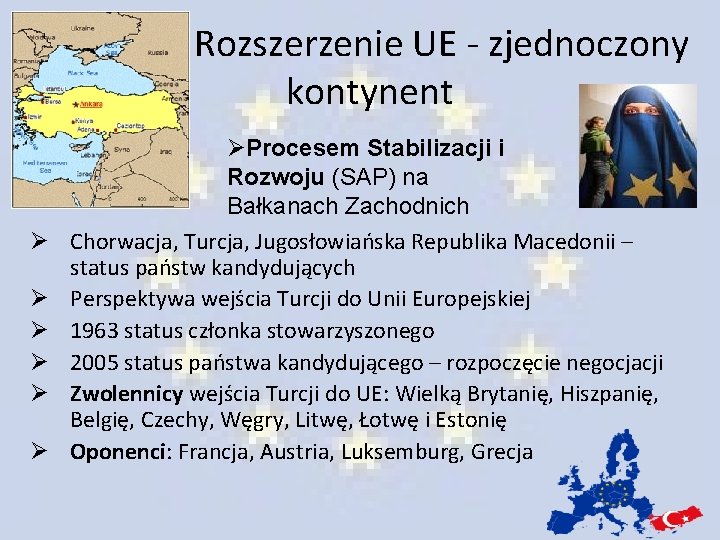 Rozszerzenie UE - zjednoczony kontynent Ø Ø Ø ØProcesem Stabilizacji i Rozwoju (SAP) Rozszerzenie UE - zjednoczony kontynent Ø Ø Ø ØProcesem Stabilizacji i Rozwoju (SAP)