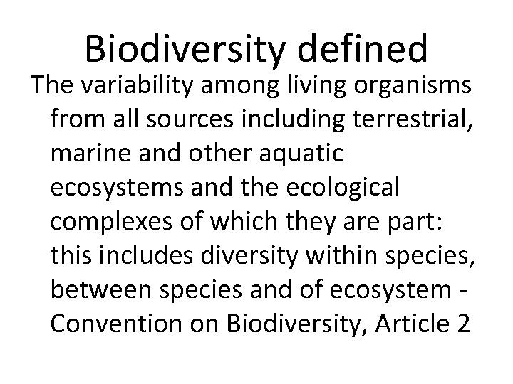 Biodiversity defined The variability among living organisms from all sources including terrestrial, marine and