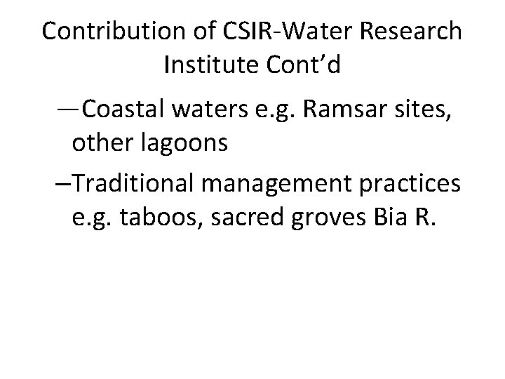 Contribution of CSIR-Water Research Institute Cont’d ―Coastal waters e. g. Ramsar sites, other lagoons