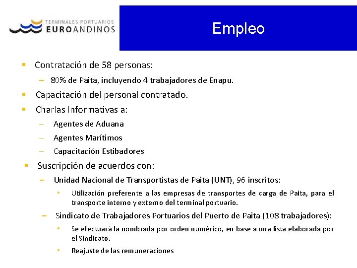 Empleo § Contratación de 58 personas: – 80% de Paita, incluyendo 4 trabajadores de