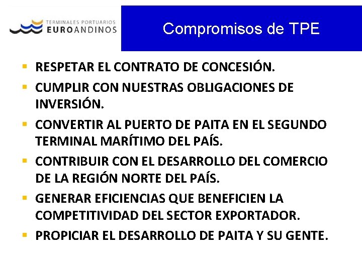 Compromisos de TPE § RESPETAR EL CONTRATO DE CONCESIÓN. § CUMPLIR CON NUESTRAS OBLIGACIONES